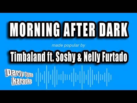 Timbaland feat. Soshy & Nelly Furtado - Morning After Dark