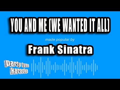 Frank Sinatra - You And Me (We Wanted It All)