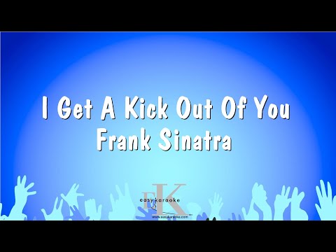 Frank Sinatra - I Get A Kick Out Of You