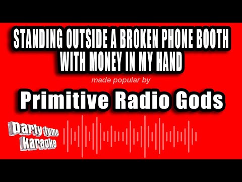 Primitive Radio Gods - Standing Outside A Broken Phone Booth With Money In My Hand