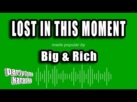 Big & Rich - Lost In This Moment