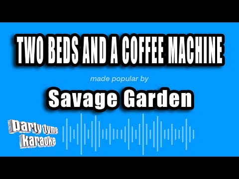 Savage Garden - Two Beds and a Coffee Machine