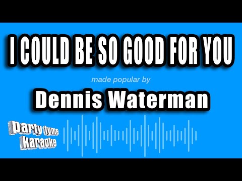 Dennis Waterman - I Could Be So Good For You