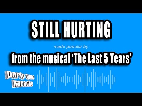 The Last 5 Years - Still Hurting