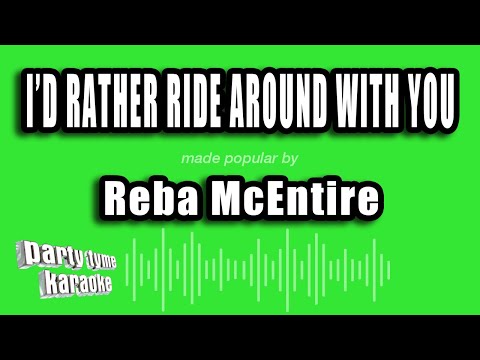 Reba McEntire - I'd Rather Ride Around With You