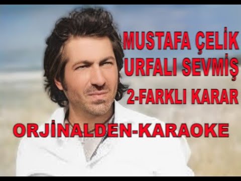 MUSTAFA ÇELİK URFALI SEVMİŞ 2 FARKLI KARAR İÇ İÇE