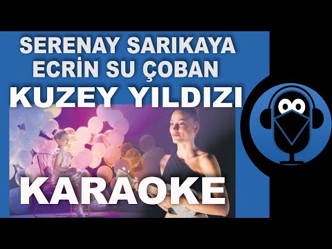 Serenay Sarıkaya - Ecrin Su Çoban / Kuzey Yıldızı / Karaoke / Sözleri / Alice Müzikali