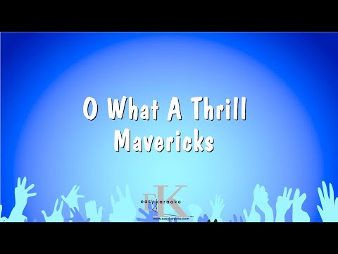 Mavericks - O What A Thrill