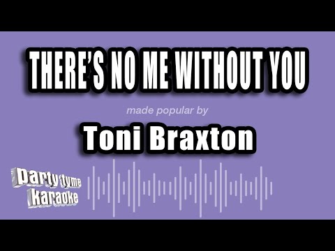 Toni Braxton - There's No Me Without You