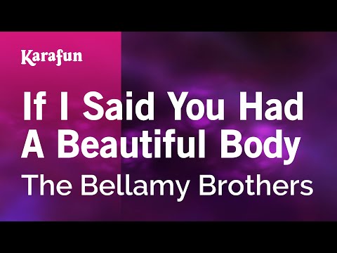 The Bellamy Brothers - If I Said You Had A Beautiful Body