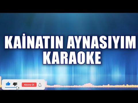 KAİNATIN AYNASIYIM ( MADEM Kİ BEN BİR İNSANIM ) KARAOKE ton: Sİ