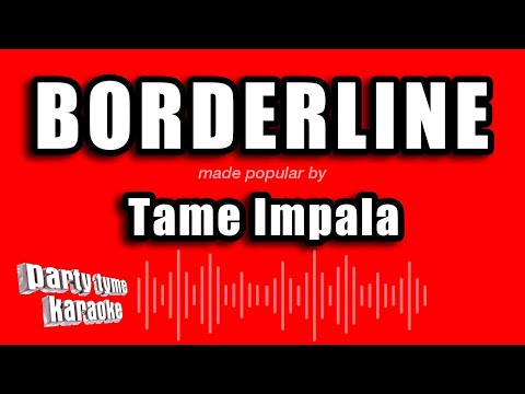 Tame Impala - Borderline