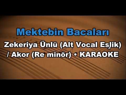 Mektebin Bacaları - Zekeriya Ünlü (Alt Vocal Eşlik)-(Akor/Dm/Re minör)