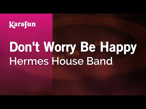 Hermes House Band - Don't Worry Be Happy
