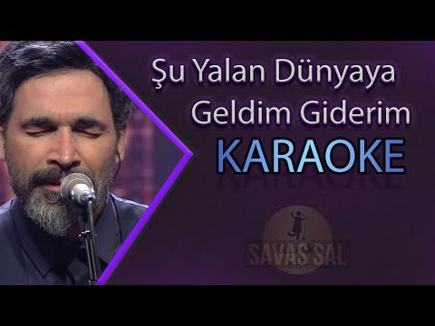 Şu Yalan Dünyaya Geldim Giderim