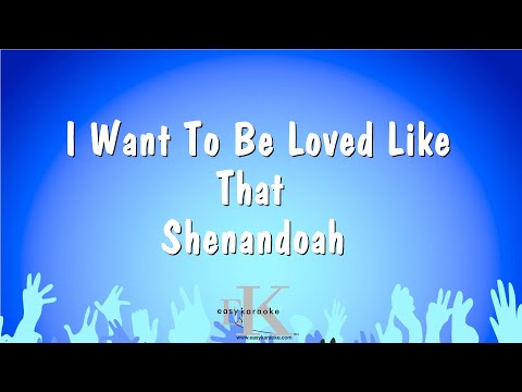 Shenandoah - I Want To Be Loved Like That