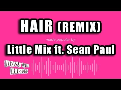 Little Mix feat. Sean Paul - Hair (Remix)