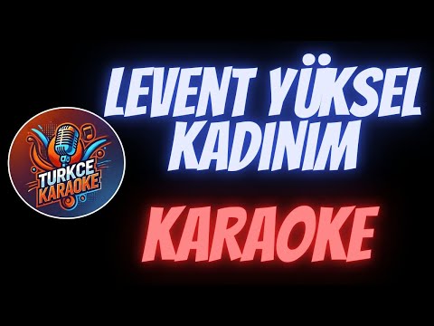 Levent Yüksel - Kadınım