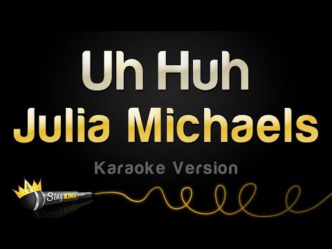 Julia Michaels - Uh Huh