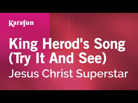 Jesus Christ Superstar - King Herod's Song (Try It And See)