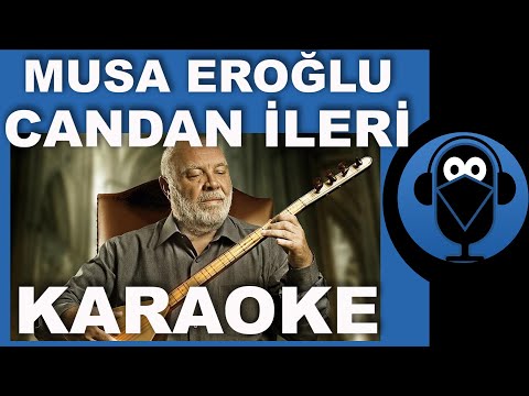 MUSA EROĞLU - CANDAN İLERİ / / Sözleri / Lyrics / Fon Müziği