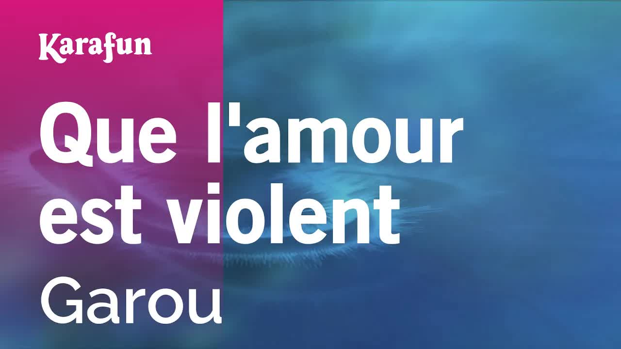 Garou - Que l'amour est violent