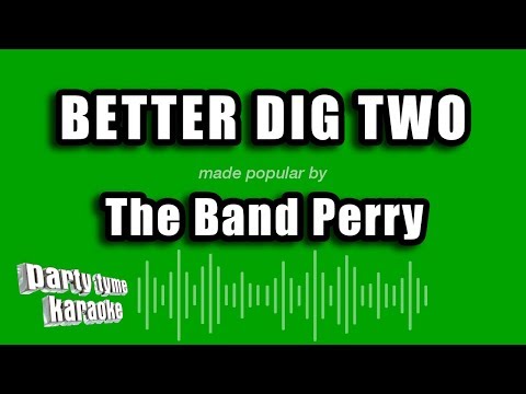 The Band Perry - Better Dig Two