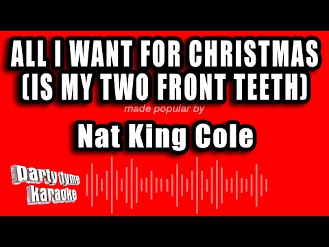 Nat King Cole - All I Want For Christmas (Is My Two Front Teeth)