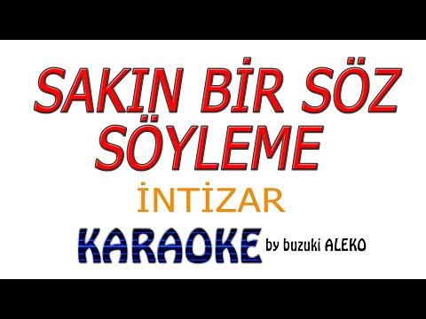 Sakın Bir Söz Söyleme İntizar
