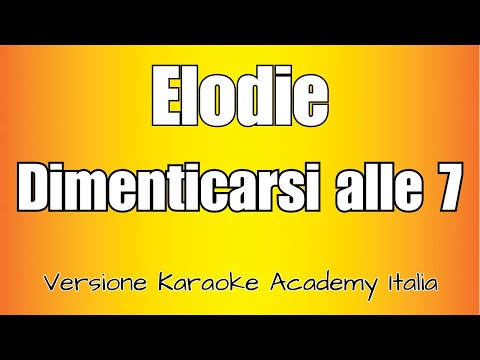 Elodie - Dimenticarsi alle 7