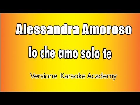 Alessandra Amoroso - Io che amo solo te