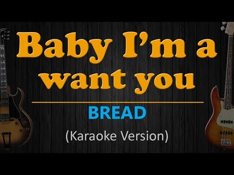 Bread - BABY I'M A WANT YOU