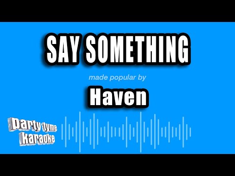 Haven - Say Something