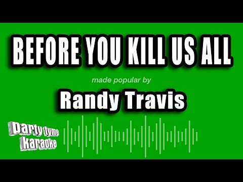 Randy Travis - Before You Kill Us All