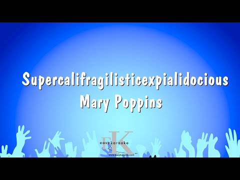 Mary Poppins - Supercalifragilisticexpialidocious