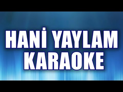 HANİ YAYLAM KARAOKE ton: do