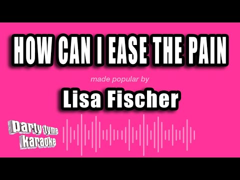 Lisa Fischer - How Can I Ease The Pain