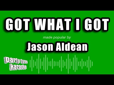 Jason Aldean - Got What I Got