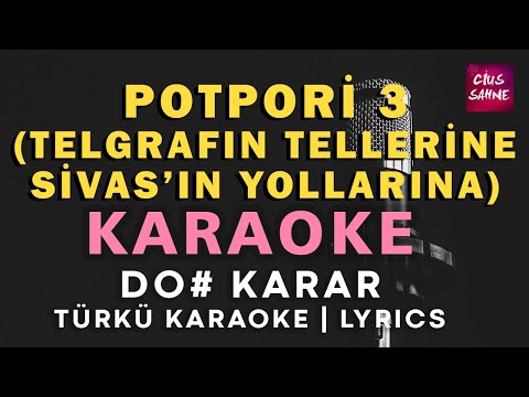 Potpori 3 (Telgrafın Telleri, Sivas'ın Yollarına) - Altyapısı ve Sözleriyle (Lyrics)