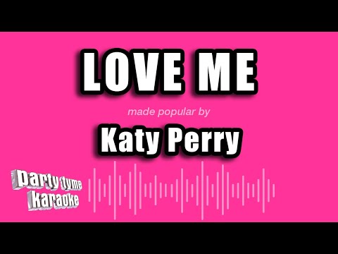 Katy Perry - Love Me