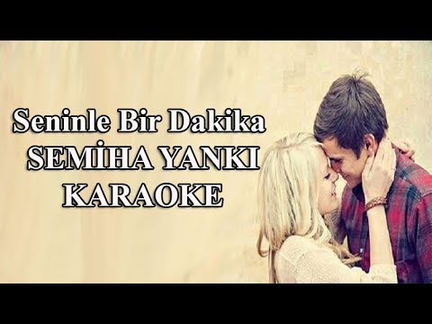 Seninle Bir Dakika - SEMİHA YANKI