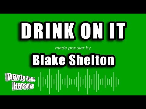 Blake Shelton - Drink On It