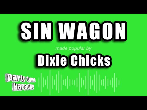 Dixie Chicks - Sin Wagon