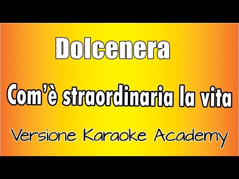 Dolcenera - com'è straordinaria la vita