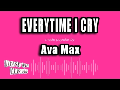 Ava Max - EveryTime I Cry