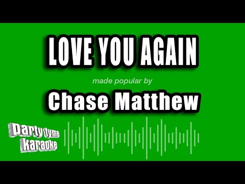 Chase Matthew - Love You Again