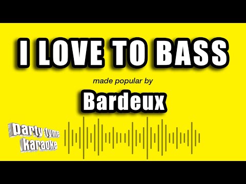 Bardeux - I Love To Bass