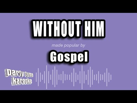 Gospel - Without Him