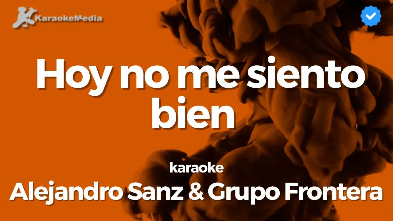 Alejandro Sanz, Grupo Frontera - Hoy no me siento bien