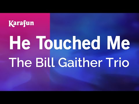 The Bill Gaither Trio - He Touched Me